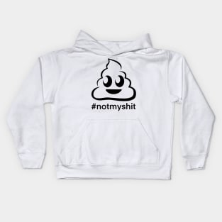 Not my shit Kids Hoodie